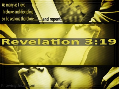 Revelation 3:19 Those I Love I Rebuke And Discipline (yellow)